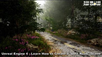 آموزش نحوه ایجاد صحنه "جاده گمشده" در Unreal Engine 4