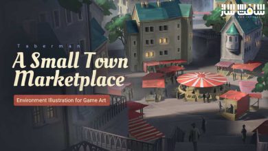 آموزش تصویرسازی محیط برای هنر بازی : ساخت یک بازار شهر کوچک