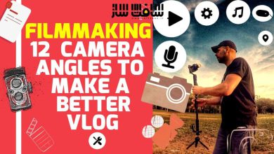 فیلمسازی خلاقانه : با 12 زاویه دوربین ،ویدیوی بهتری بسازید