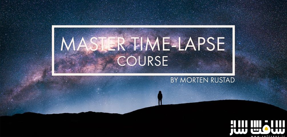  دوره تسلط بر تایم لپس Time-Lapse از Morten Rustad